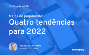 Read more about the article Meios de pagamento: 4 tendências para 2022