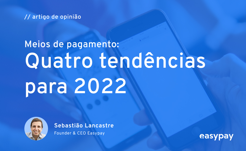 You are currently viewing Meios de pagamento: 4 tendências para 2022