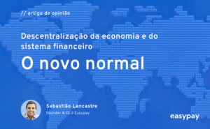 Read more about the article Descentralização da economia e do sistema financeiro: o novo normal