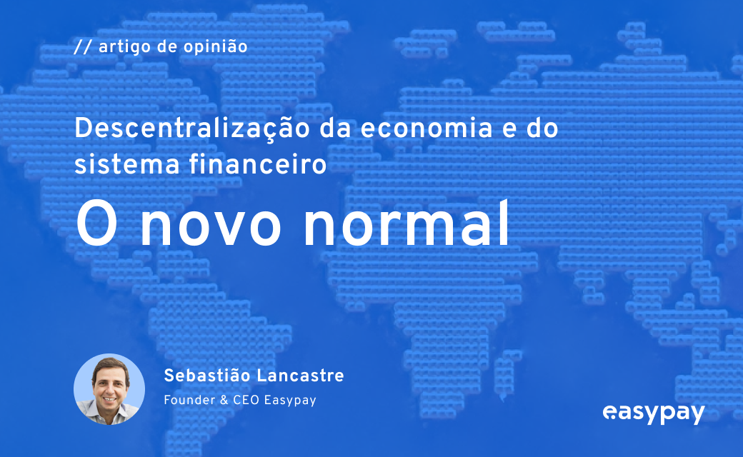 You are currently viewing Descentralização da economia e do sistema financeiro: o novo normal