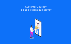 Read more about the article Customer Journey: o que é, para que serve e como implementar