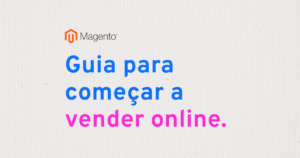 Read more about the article Guia para vender mais em Magento