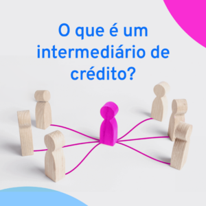 Read more about the article O que é um intermediário de crédito?