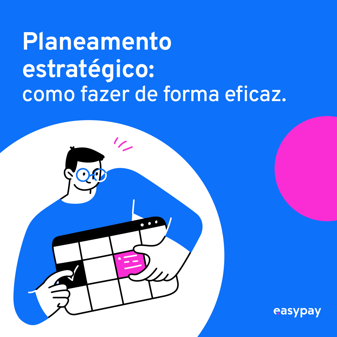 Planeamento estratégico: como fazer de forma eficaz.